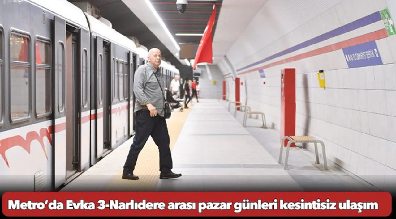 Metro’da Evka 3-Narlıdere arası pazar günleri kesintisiz ulaşım