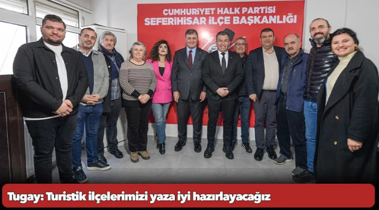 Tugay: Turistik ilçelerimizi yaza iyi hazırlayacağız