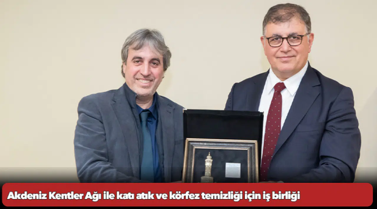 Akdeniz Kentler Ağı ile katı atık ve körfez temizliği için iş birliği