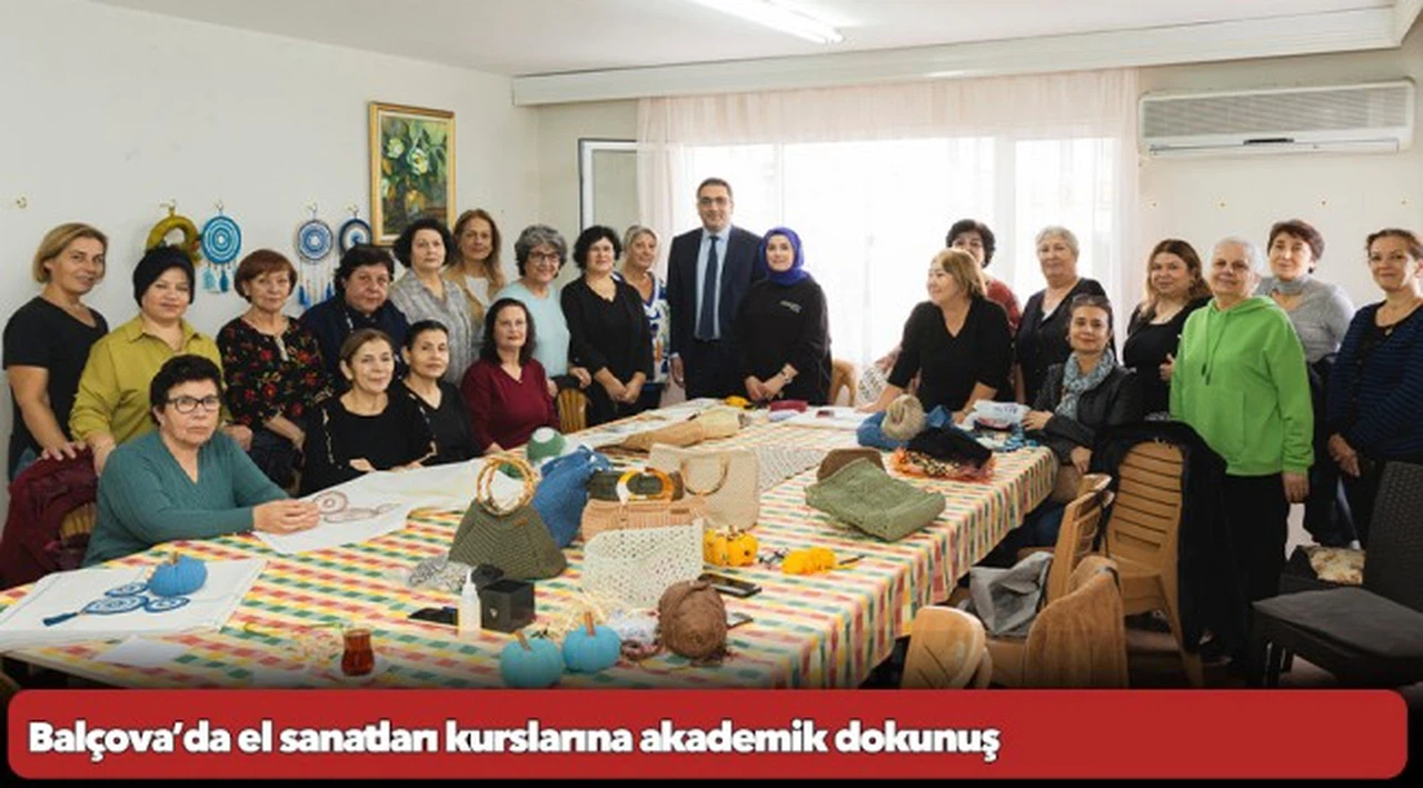 Balçova’da el sanatları kurslarına akademik dokunuş