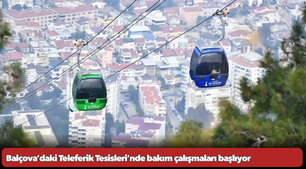 Balçova’daki Teleferik Tesisleri’nde bakım çalışmaları başlıyor