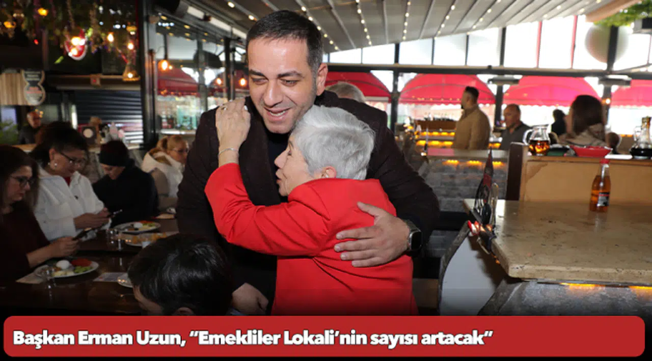 Başkan Erman Uzun, “Emekliler Lokali’nin sayısı artacak”