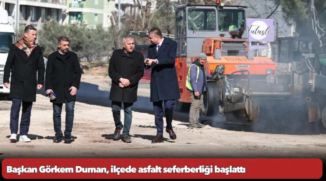 Başkan Görkem Duman, ilçede asfalt seferberliği başlattı