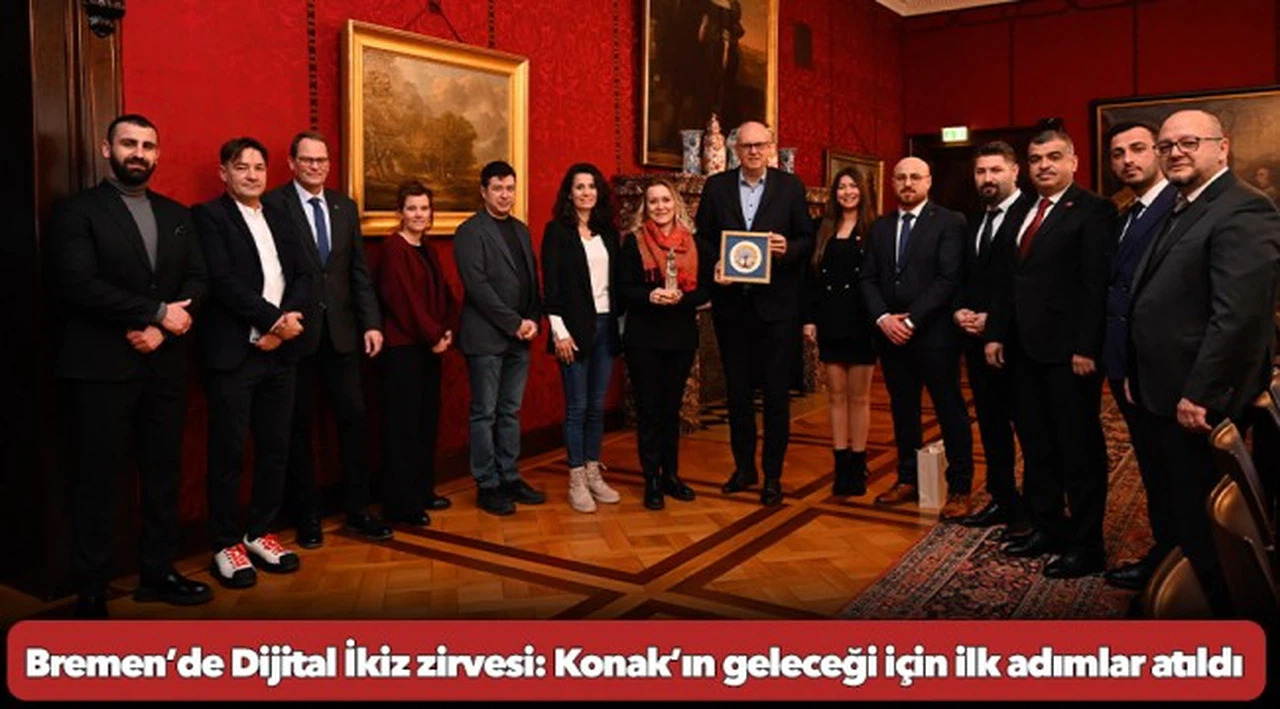 Bremen’de Dijital İkiz zirvesi: Konak’ın geleceği için ilk adımlar atıldı