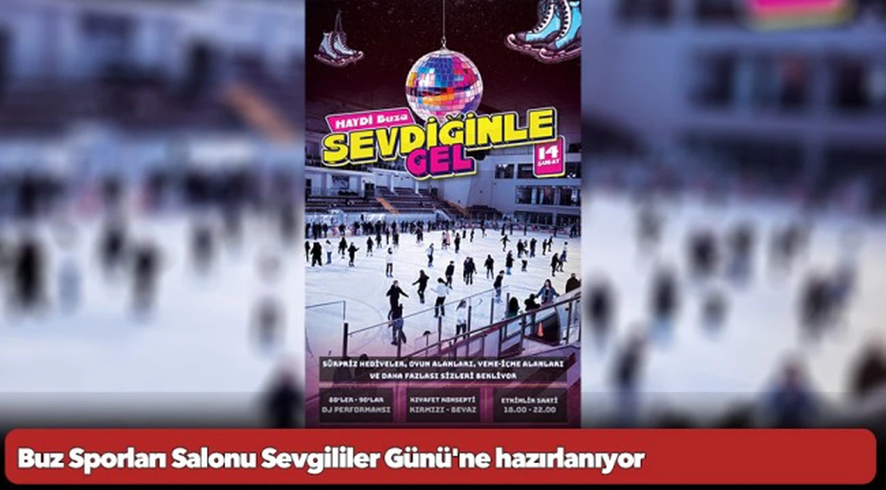 Buz Sporları Salonu Sevgililer Günü'ne hazırlanıyor ''Haydi Buza Sevdiğinle Gel''