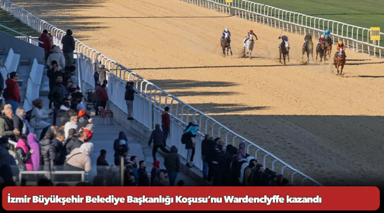 İzmir Büyükşehir Belediye Başkanlığı Koşusu’nu Wardenclyffe kazandı