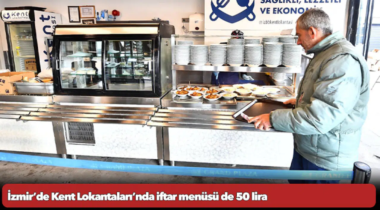 İzmir’de Kent Lokantaları’nda iftar menüsü de 50 lira
