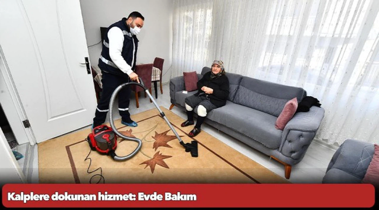 Kalplere dokunan hizmet: Evde Bakım