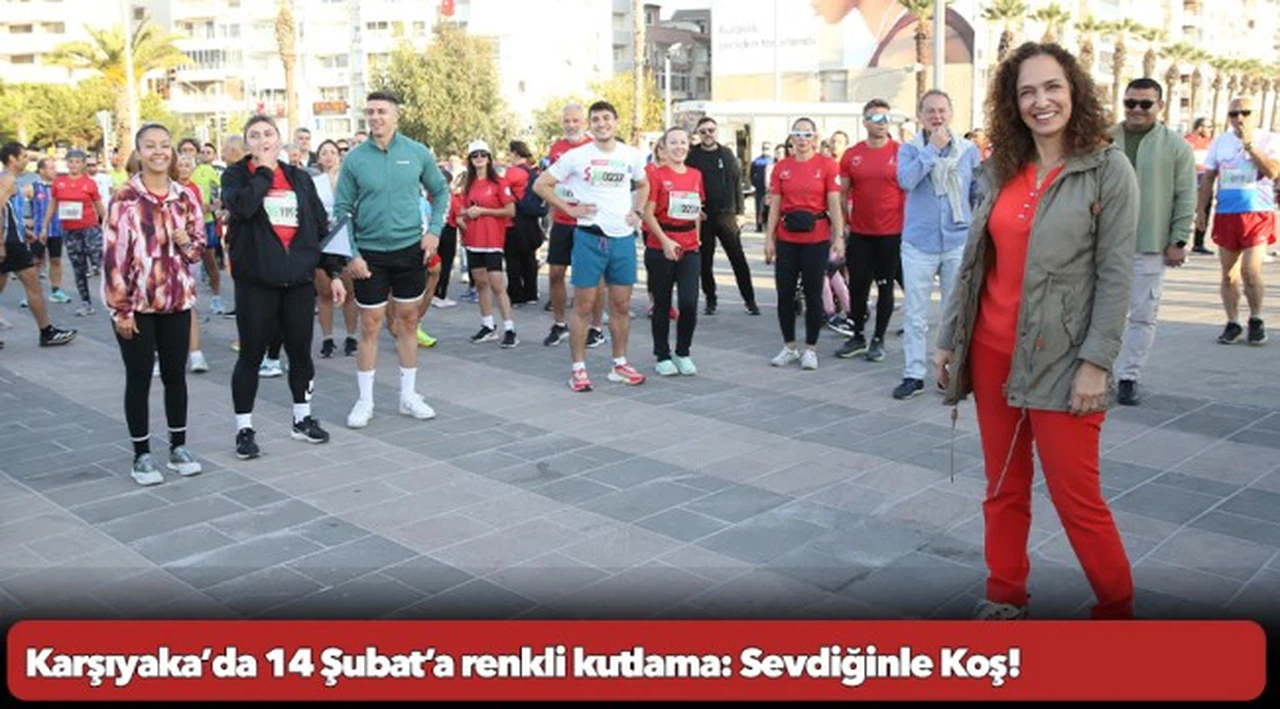 Karşıyaka’da 14 Şubat’a renkli kutlama: Sevdiğinle Koş!