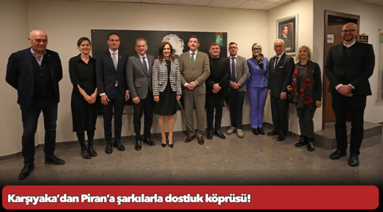 Karşıyaka’dan Piran’a şarkılarla dostluk köprüsü!