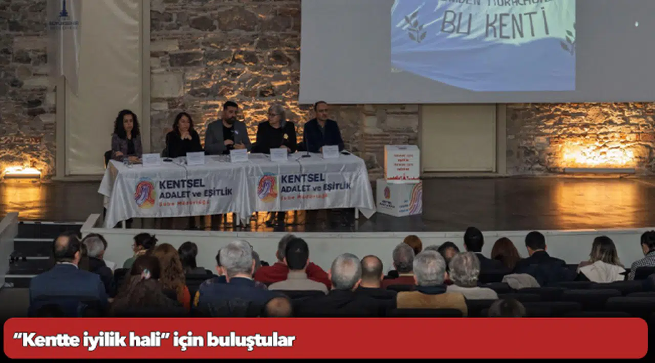 “Kentte iyilik hali” için buluştular