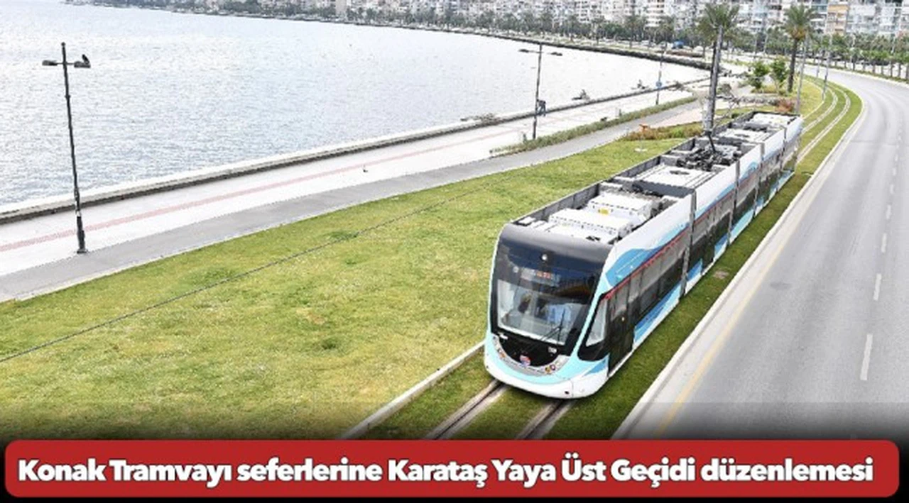 Konak Tramvayı seferlerine Karataş Yaya Üst Geçidi düzenlemesi