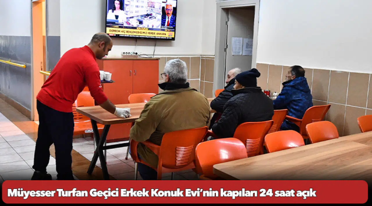 Müyesser Turfan Geçici Erkek Konuk Evi’nin kapıları 24 saat açık