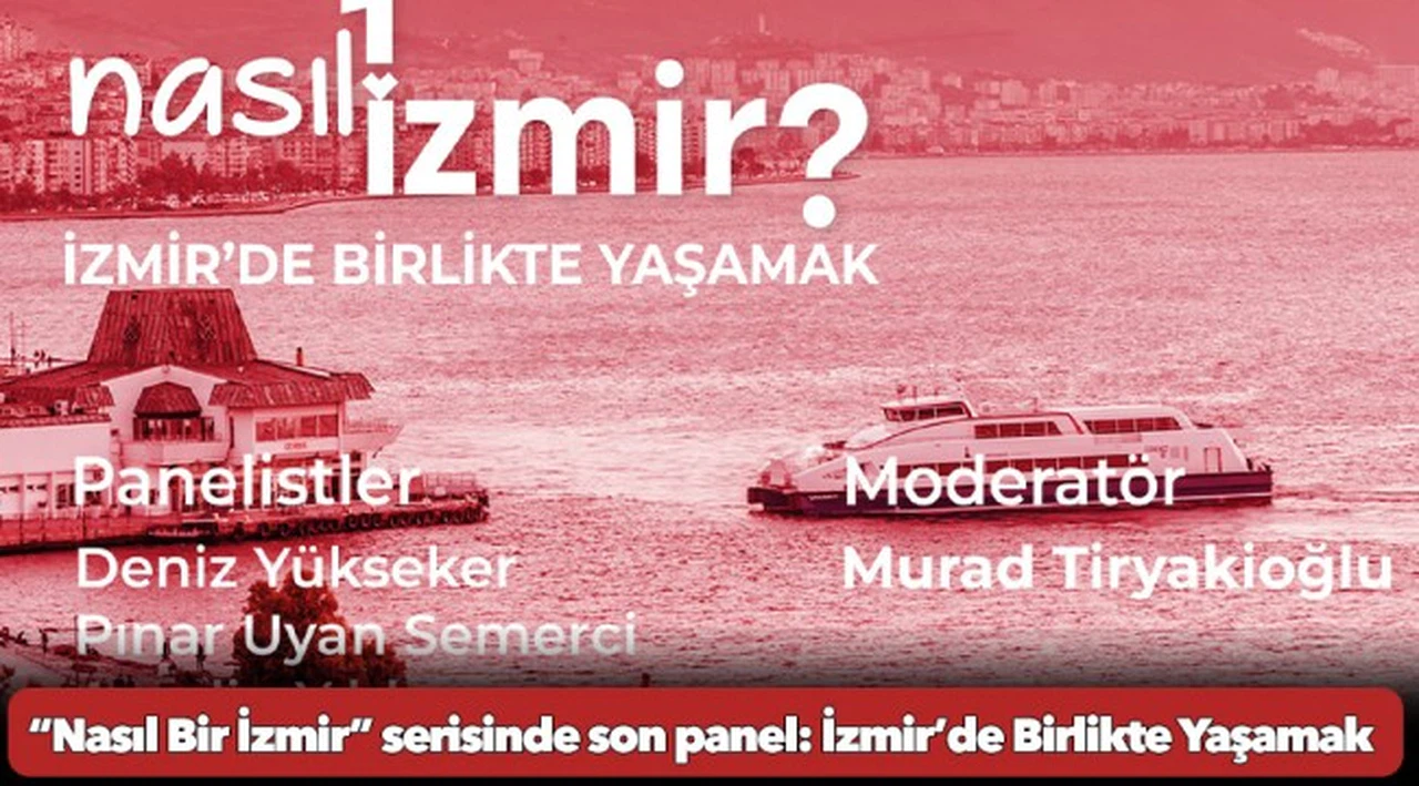“Nasıl Bir İzmir” serisinde son panel: İzmir’de Birlikte Yaşamak