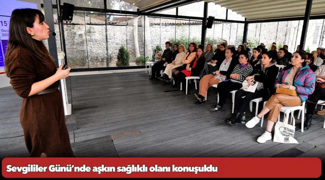 Sevgililer Günü’nde aşkın sağlıklı olanı konuşuldu