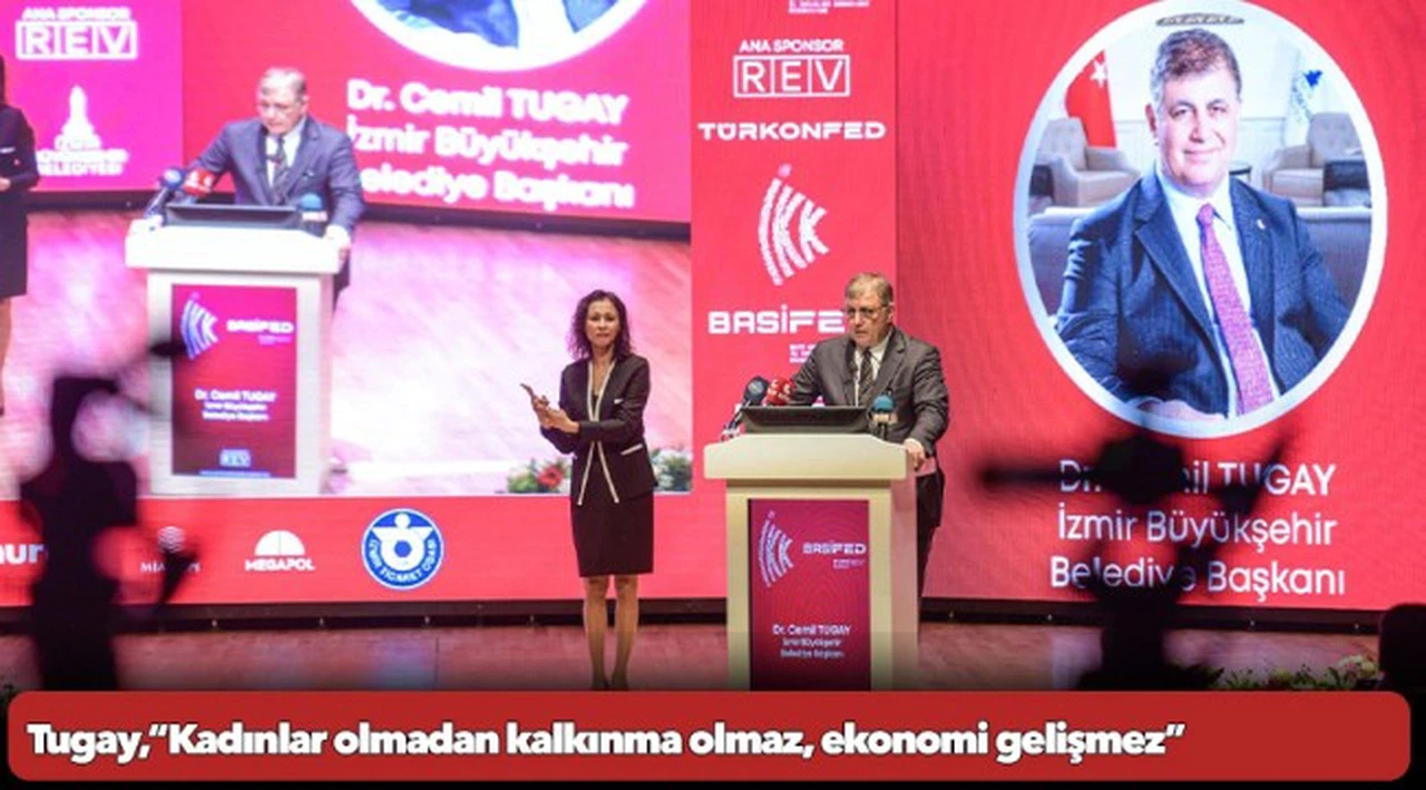 Tugay,“Kadınlar olmadan kalkınma olmaz, ekonomi gelişmez”