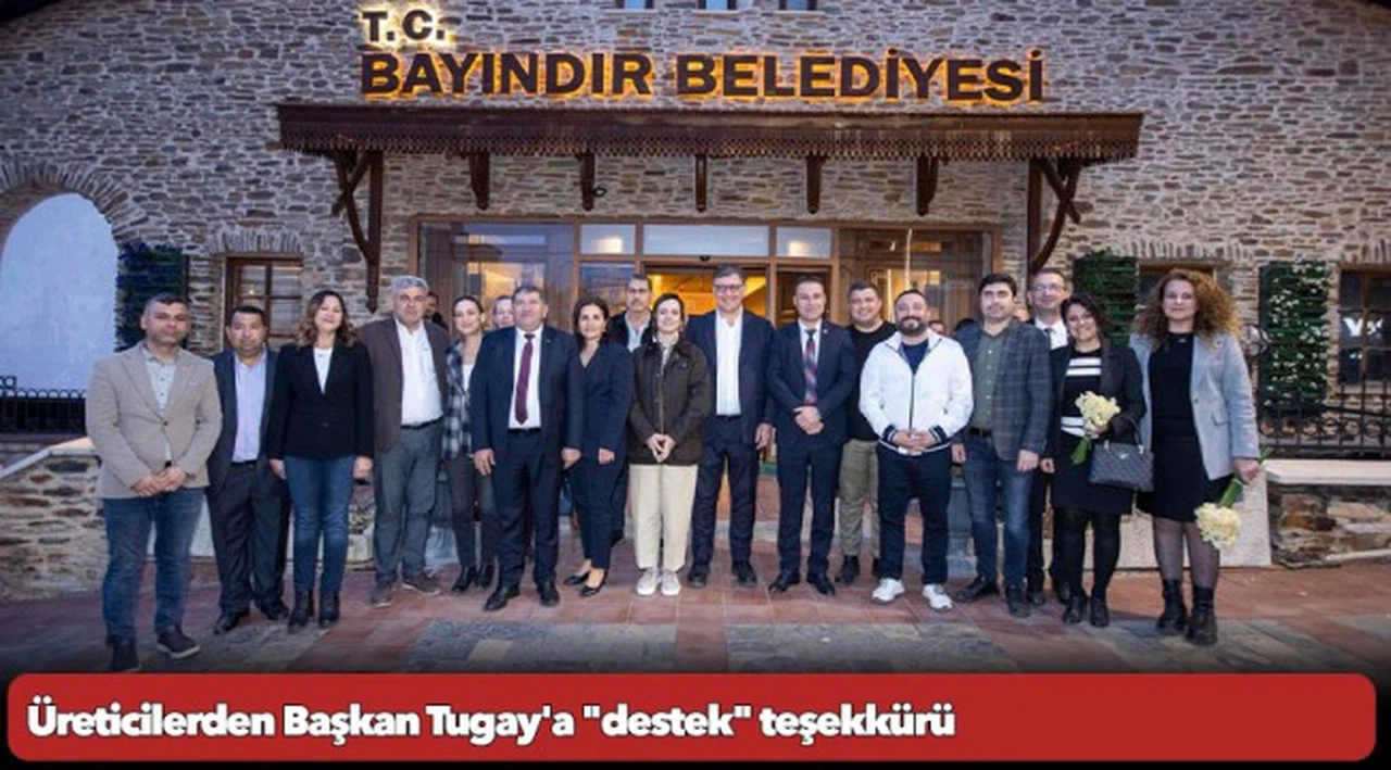 Üreticilerden Başkan Tugay'a "destek" teşekkürü