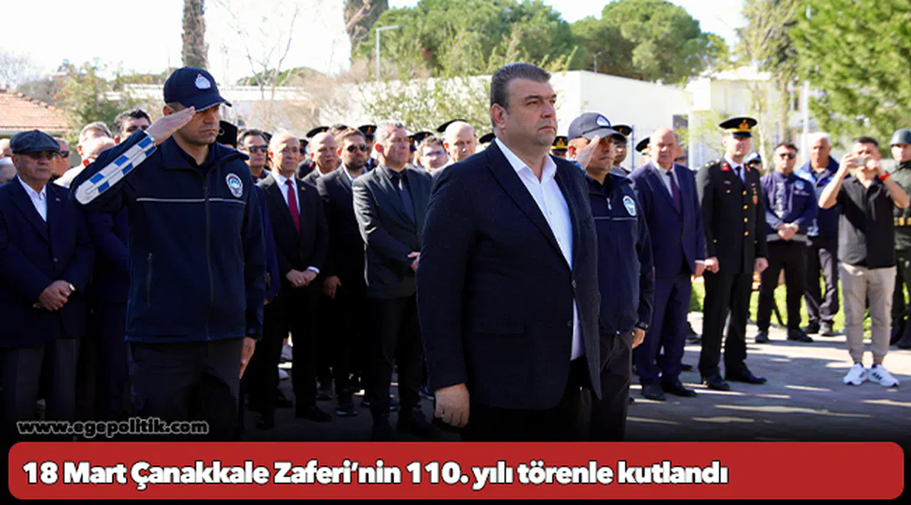 18 Mart Çanakkale Zaferi’nin 110. yılı törenle kutlandı