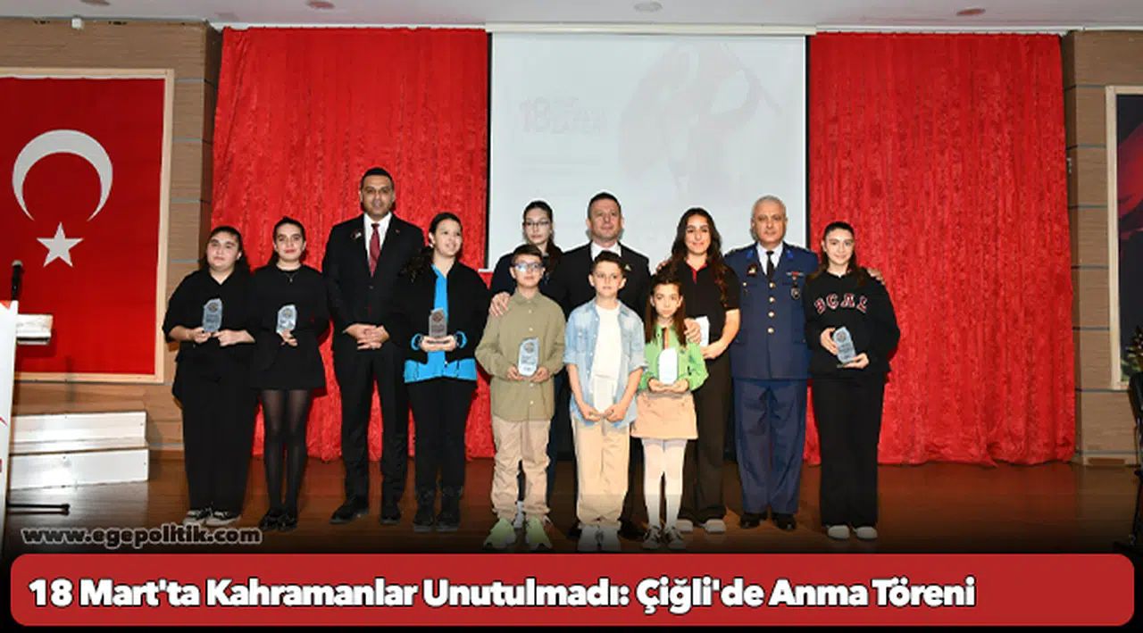 18 Mart'ta Kahramanlar Unutulmadı: Çiğli'de Anma Töreni