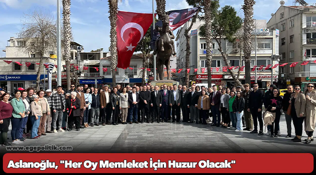 Aslanoğlu, "Her Oy Memleket İçin Huzur Olacak"