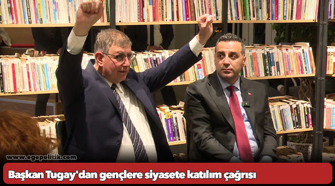 Başkan Tugay'dan gençlere siyasete katılım çağrısı