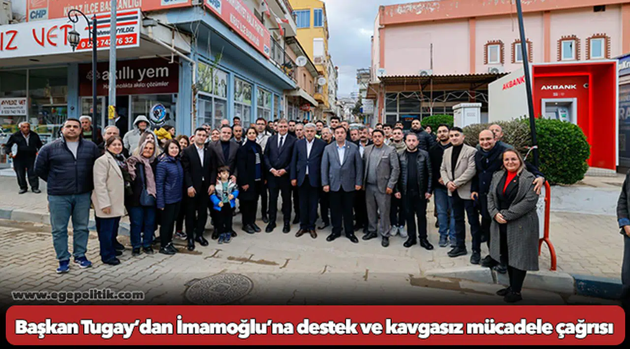Başkan Tugay’dan İmamoğlu’na destek ve kavgasız mücadele çağrısı