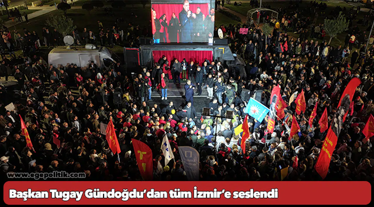 Başkan Tugay Gündoğdu’dan tüm İzmir’e seslendi