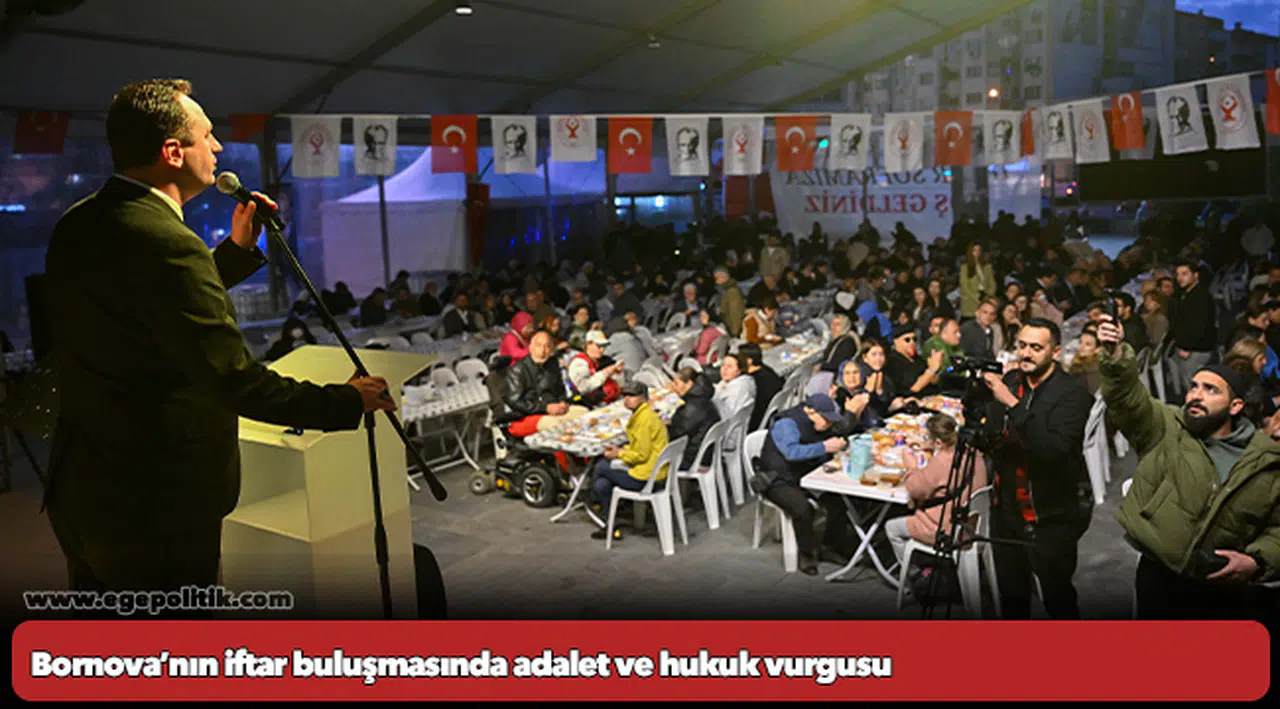 Bornova’nın iftar buluşmasında adalet ve hukuk vurgusu