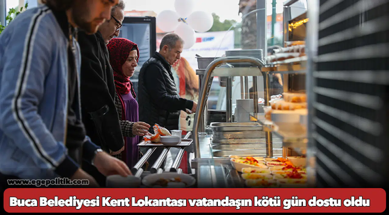 Buca Belediyesi Kent Lokantası vatandaşın kötü gün dostu oldu