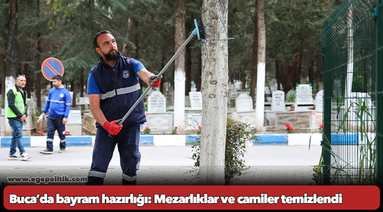 Buca’da bayram hazırlığı: Mezarlıklar ve camiler temizlendi