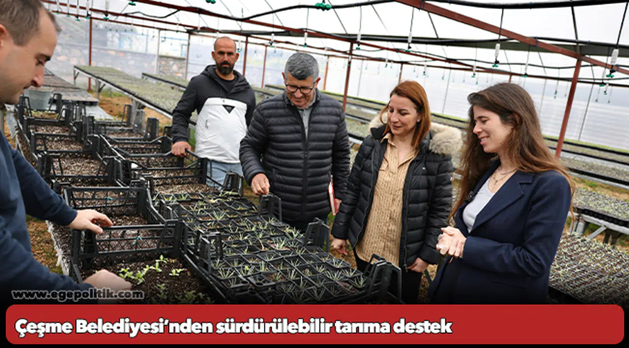Çeşme Belediyesi’nden sürdürülebilir tarıma destek