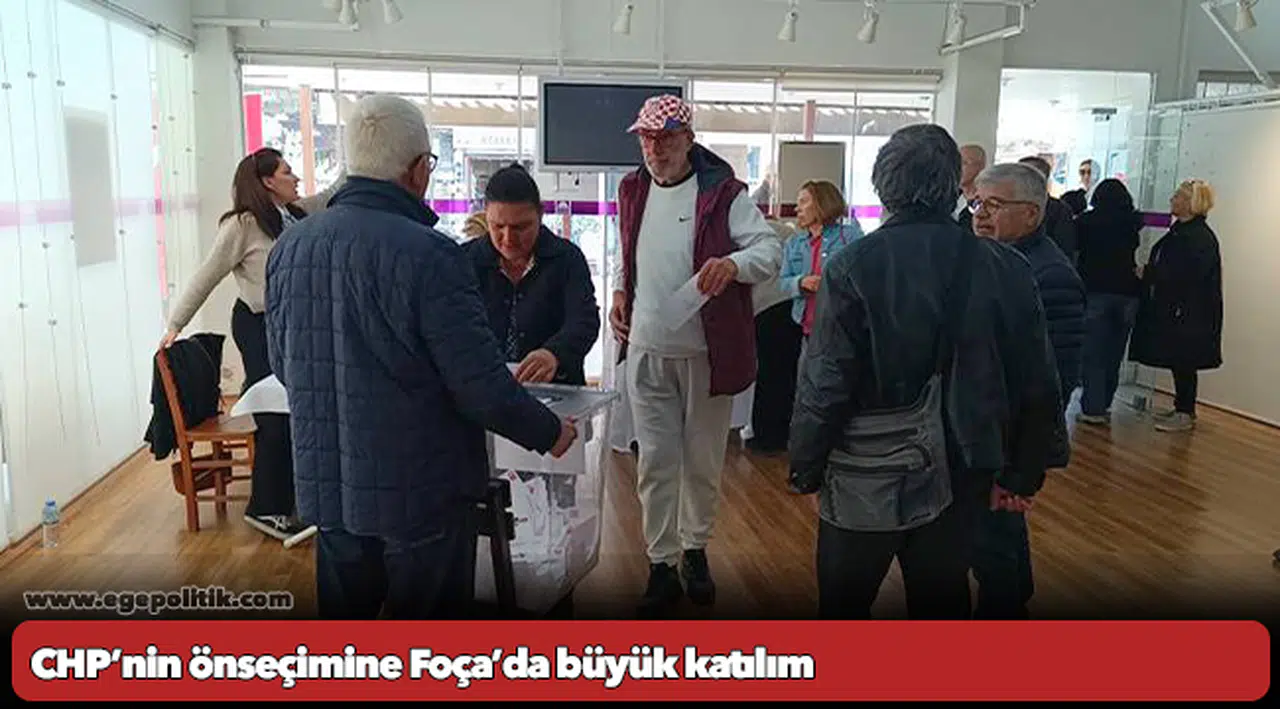 CHP’nin önseçimine Foça’da büyük katılım