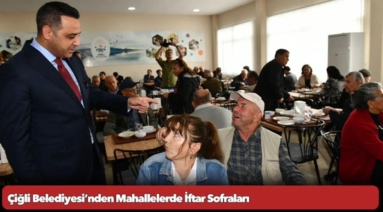 Çiğli Belediyesi’nden Mahallelerde İftar Sofraları