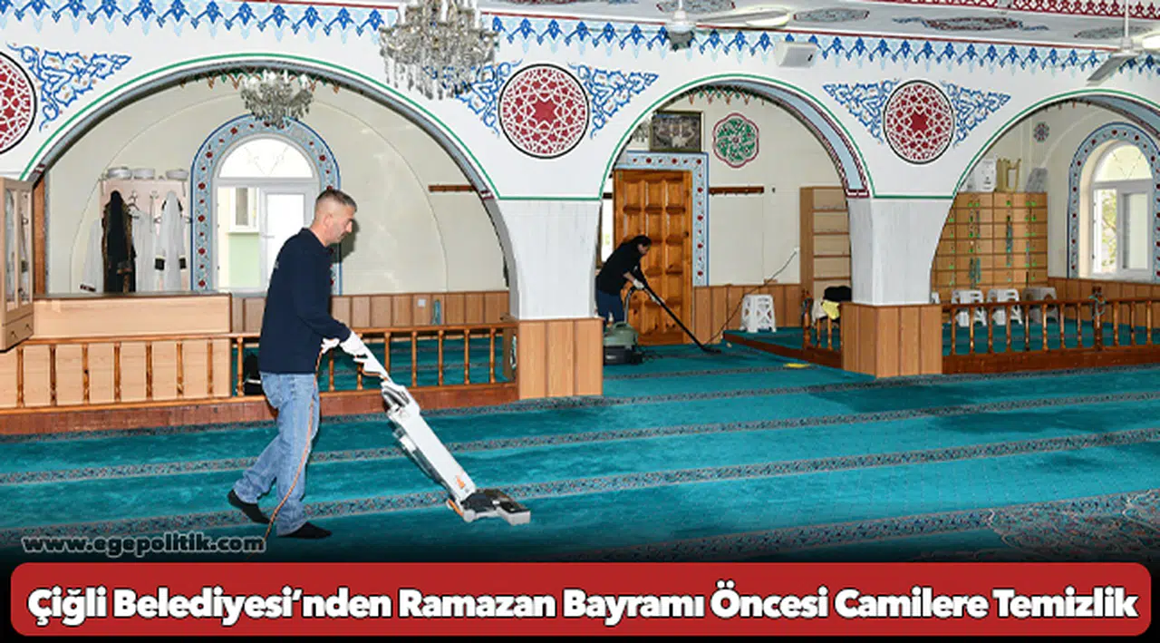 Çiğli Belediyesi’nden Ramazan Bayramı Öncesi Camilere Temizlik