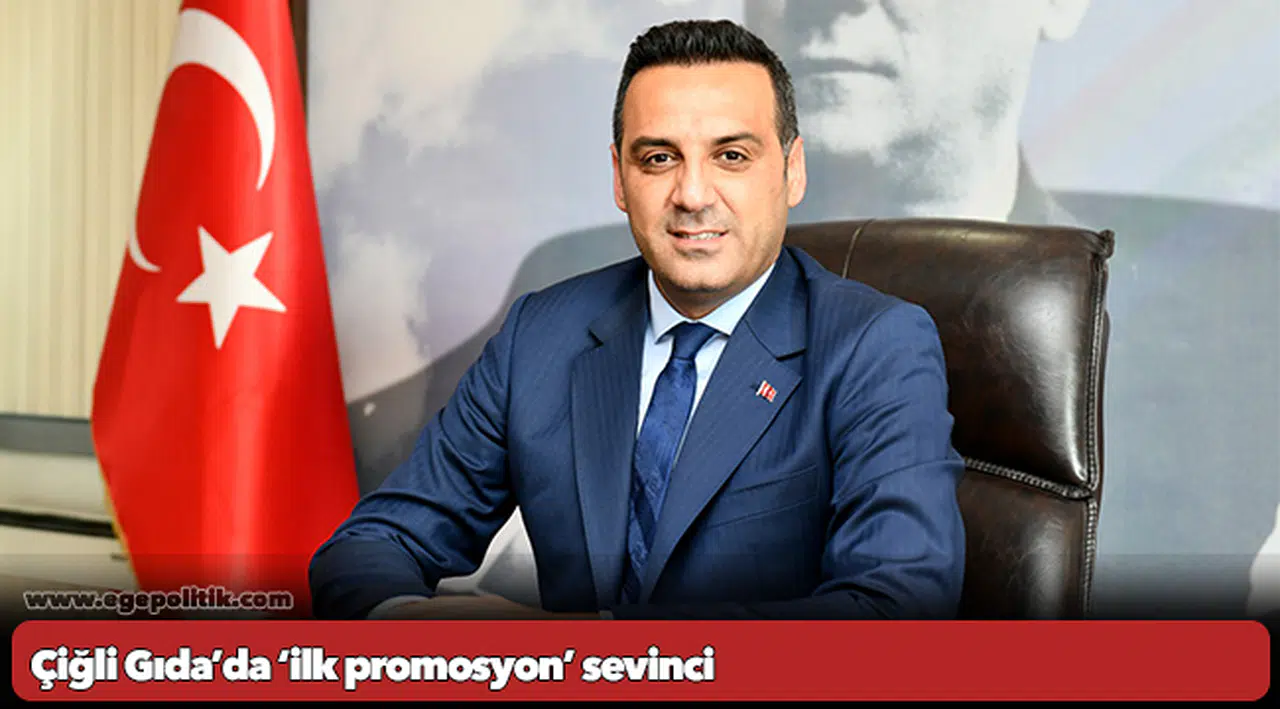 Çiğli Gıda’da ‘ilk promosyon’ sevinci
