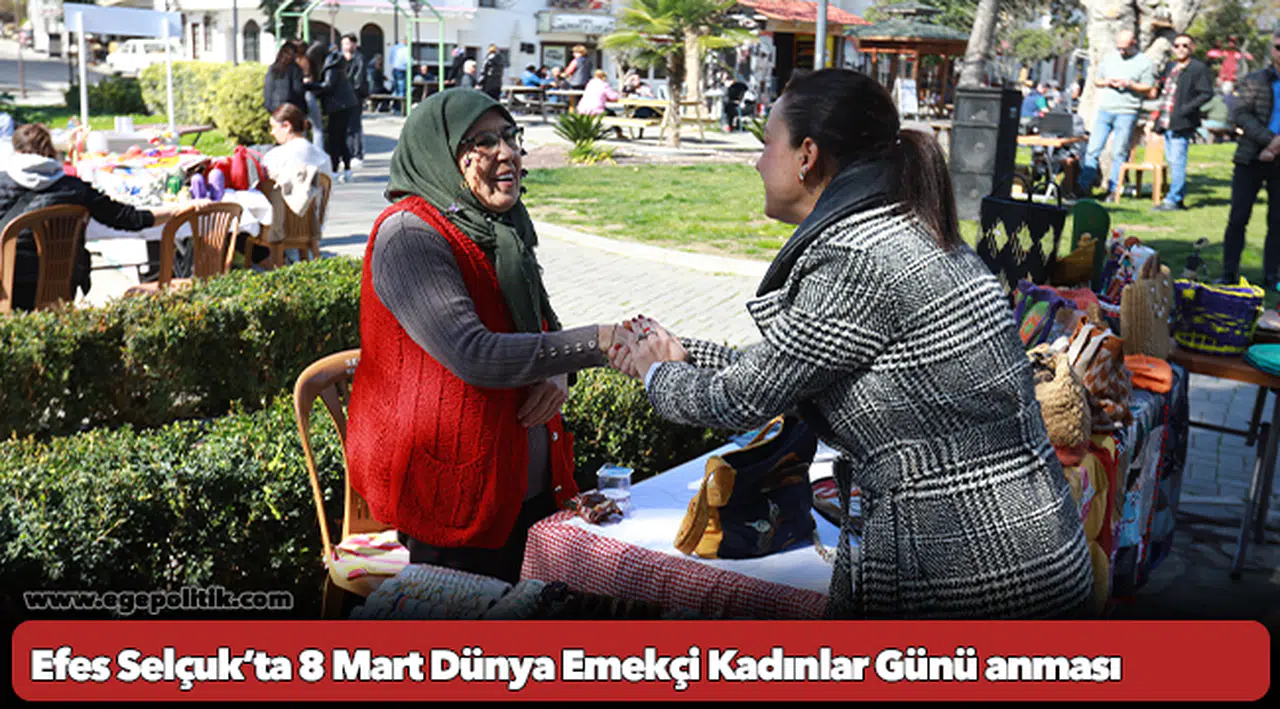 Efes Selçuk’ta 8 Mart Dünya Emekçi Kadınlar Günü Anması direnen ve üreten kadınlarla başladı