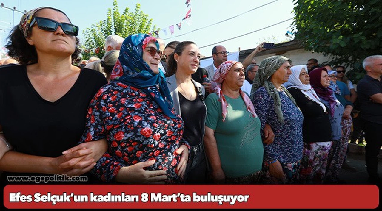 Efes Selçuk’un üreten kadınları, tarihin direnen kadınları ile 8 Mart’ta buluşuyor