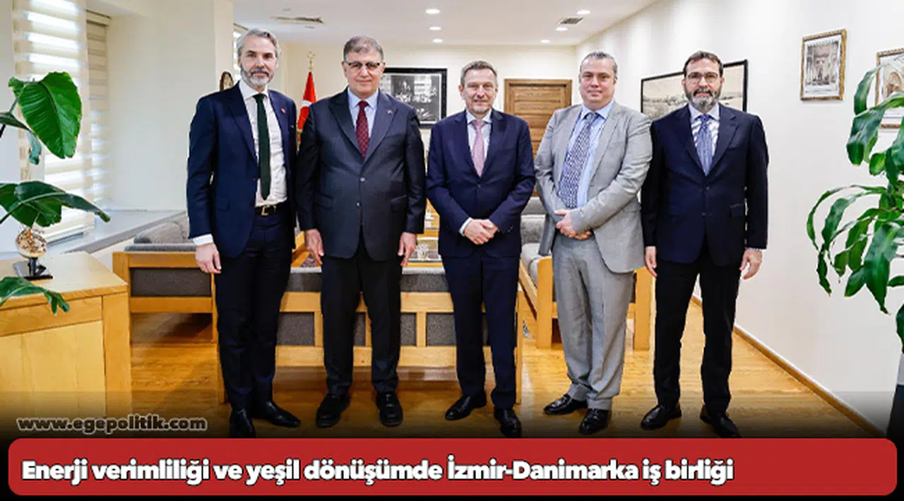 Enerji verimliliği ve yeşil dönüşümde İzmir-Danimarka iş birliği