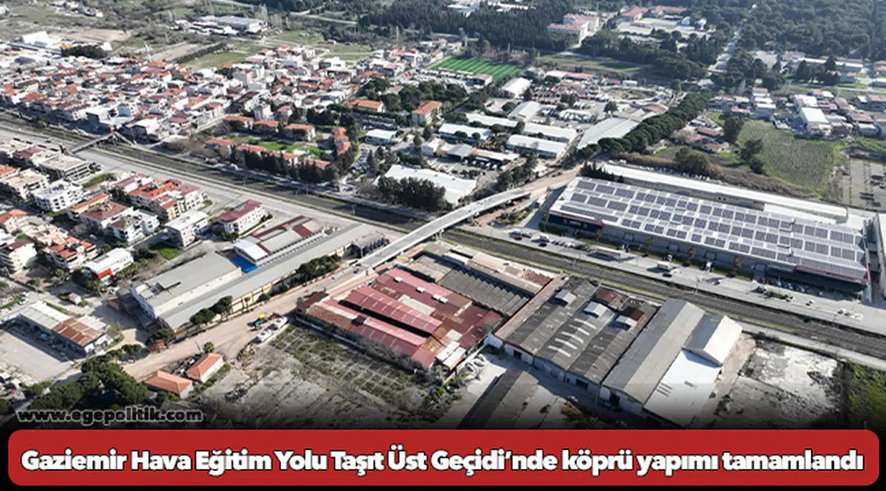 Gaziemir Hava Eğitim Yolu Taşıt Üst Geçidi’nde köprü yapımı tamamlandı