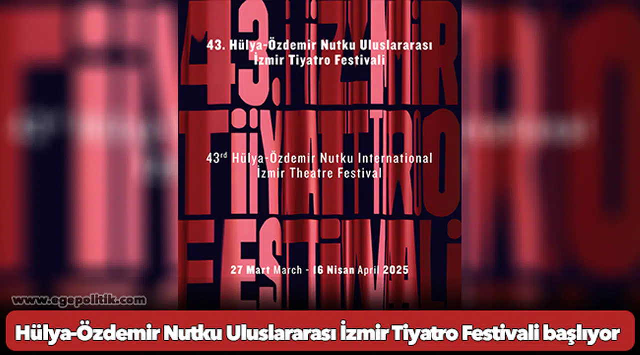 Hülya-Özdemir Nutku Uluslararası İzmir Tiyatro Festivali başlıyor
