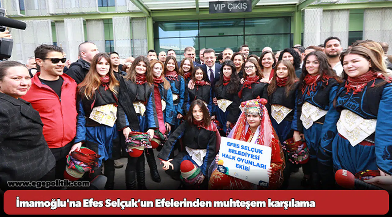 İmamoğlu'na Efes Selçuk’un Efelerinden muhteşem karşılama