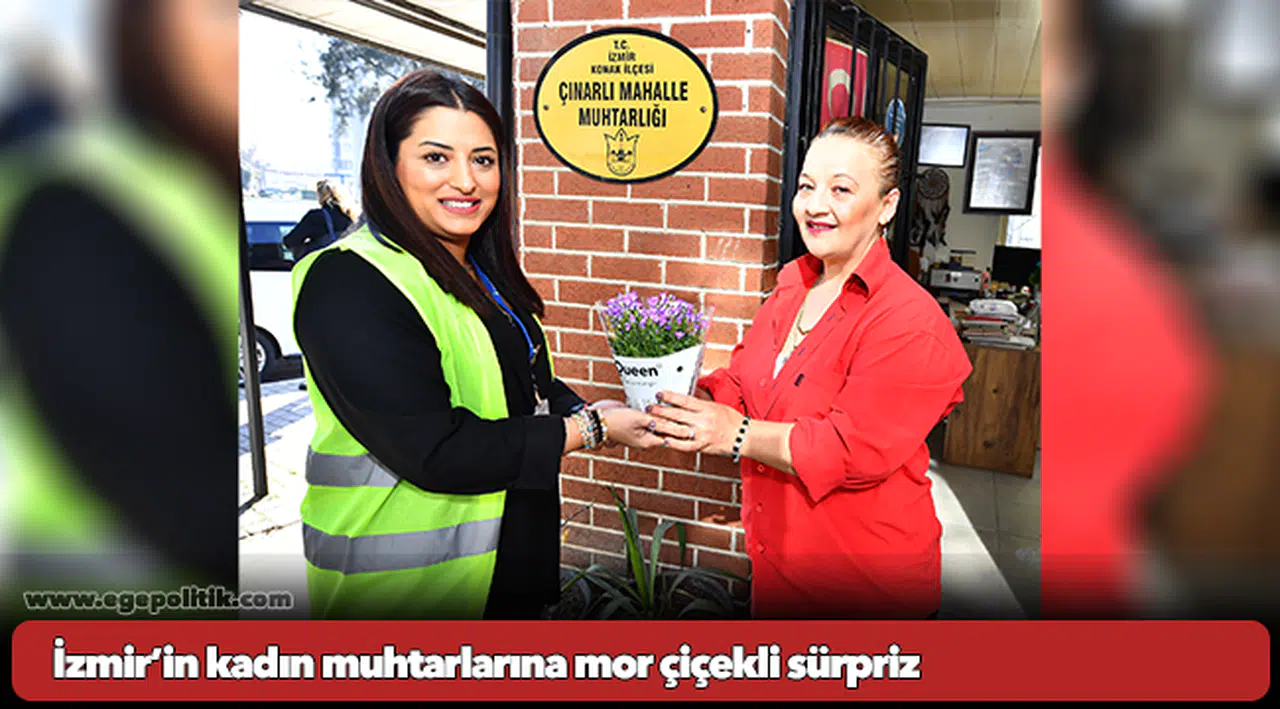 İzmir’in kadın muhtarlarına mor çiçekli sürpriz