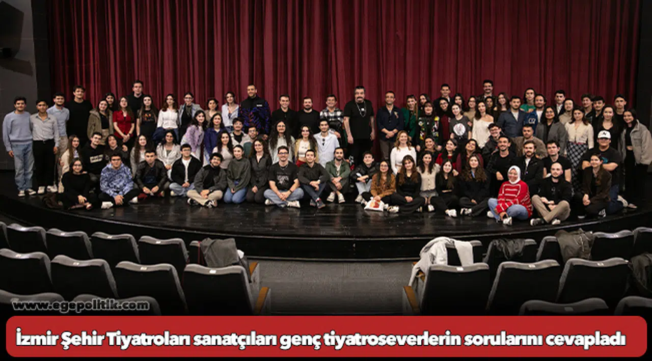 İzmir Şehir Tiyatroları sanatçıları genç tiyatroseverlerin sorularını cevapladı