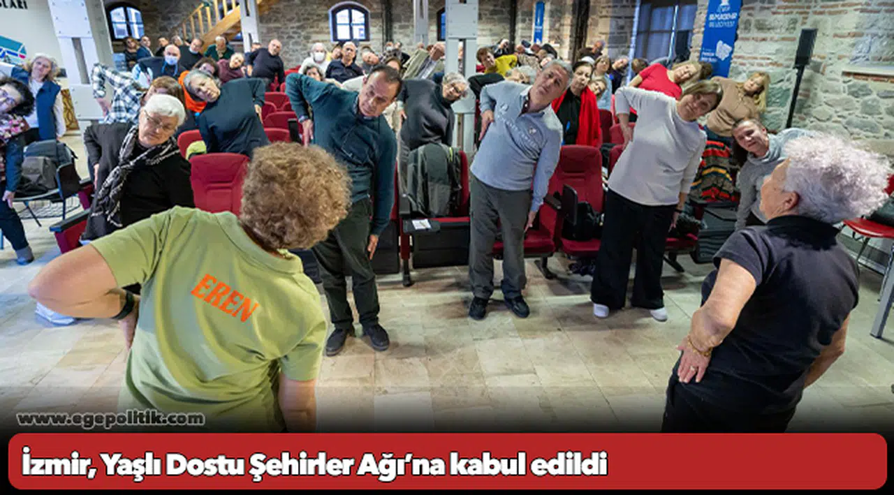 İzmir, Yaşlı Dostu Şehirler Ağı’na kabul edildi