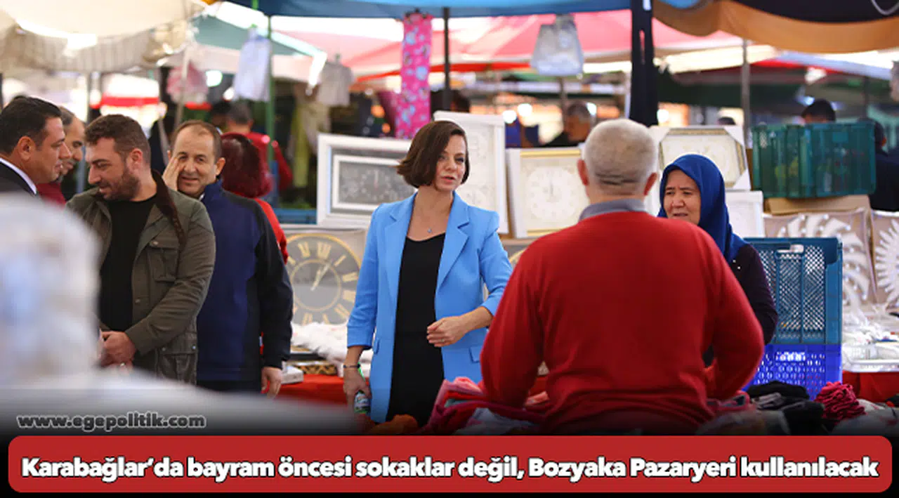 Karabağlar’da bayram öncesi sokaklar değil, Bozyaka Pazaryeri kullanılacak