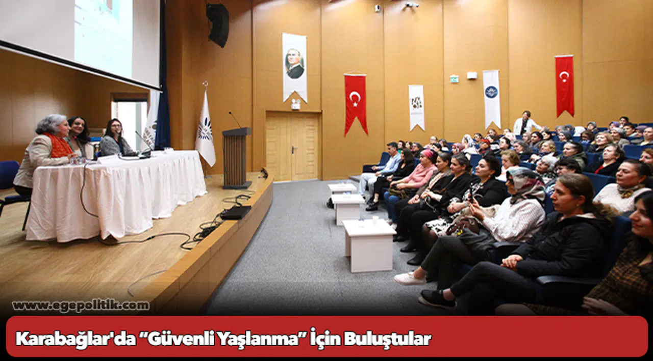 Karabağlar'da “Güvenli Yaşlanma” İçin Buluştular