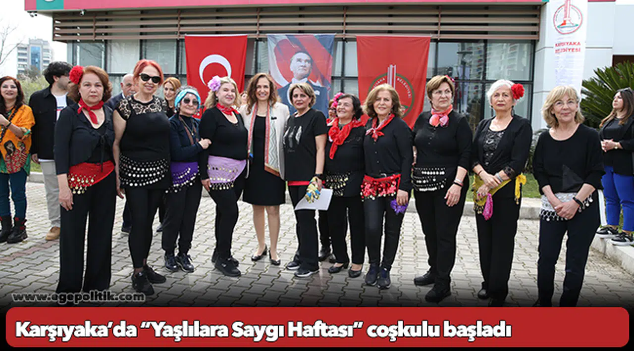 Karşıyaka’da “Yaşlılara Saygı Haftası” coşkulu başladı