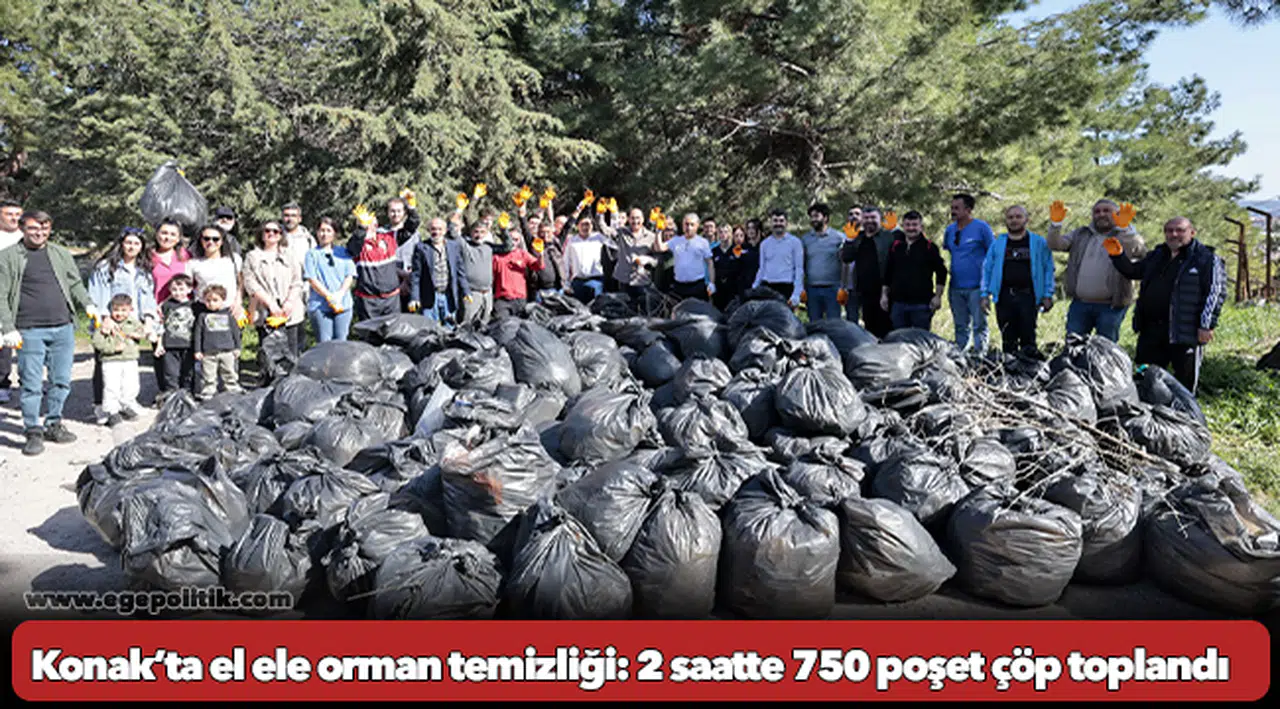 Konak’ta el ele orman temizliği: 2 saatte 750 poşet çöp toplandı
