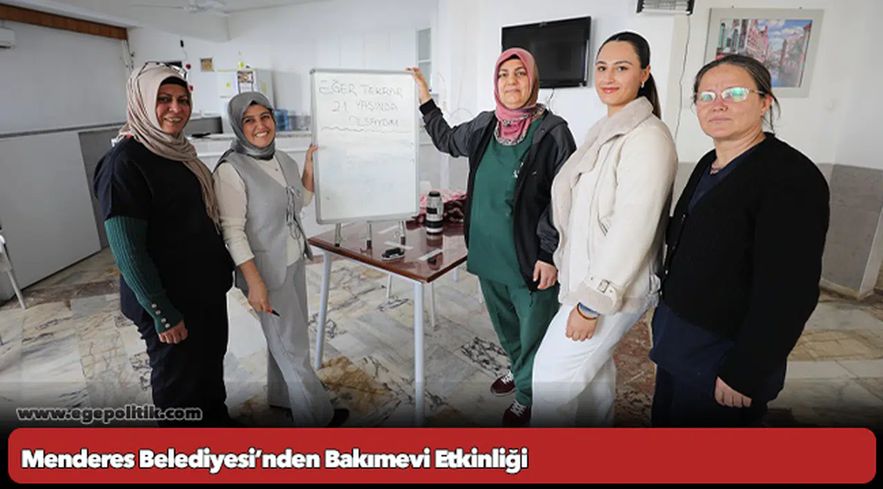 Menderes Belediyesi’nden Bakımevi Etkinliği