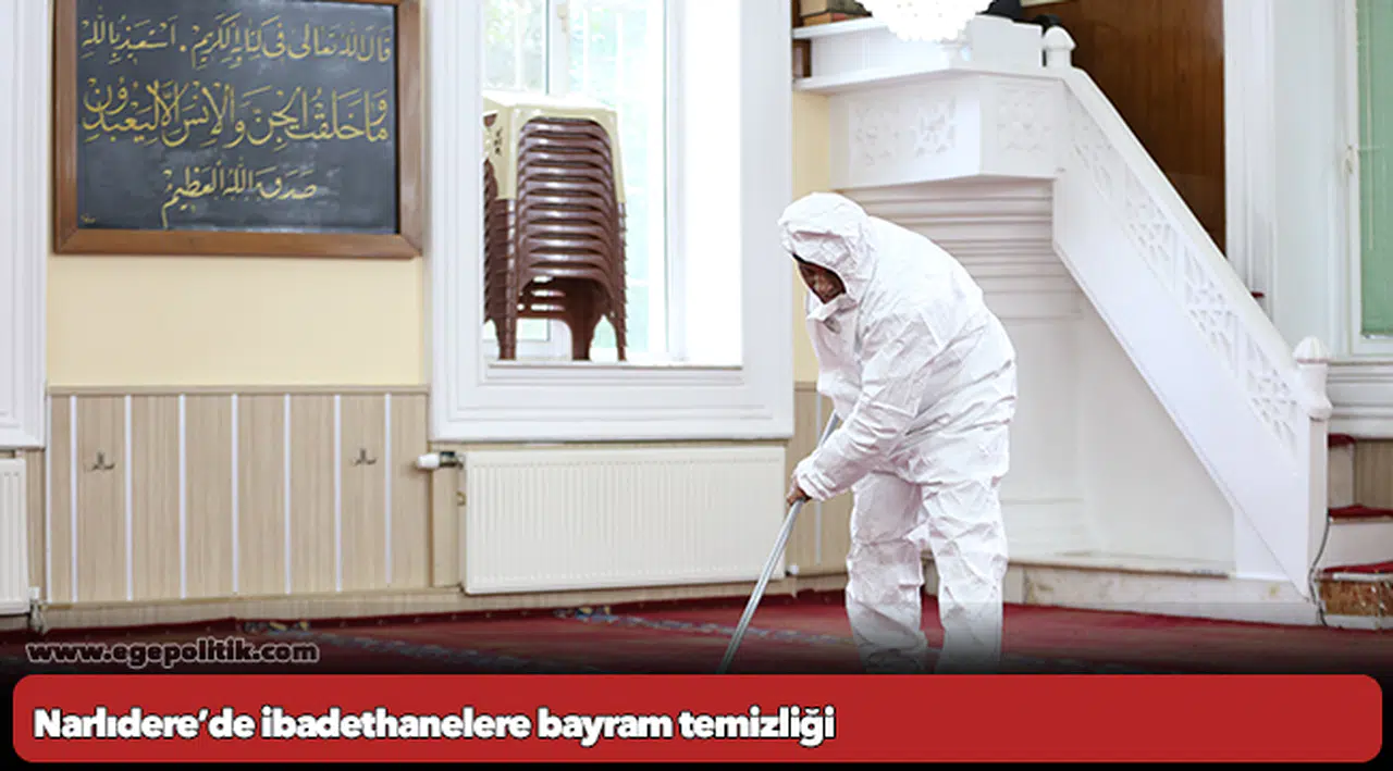 Narlıdere’de ibadethanelere bayram temizliği